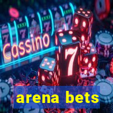 arena bets